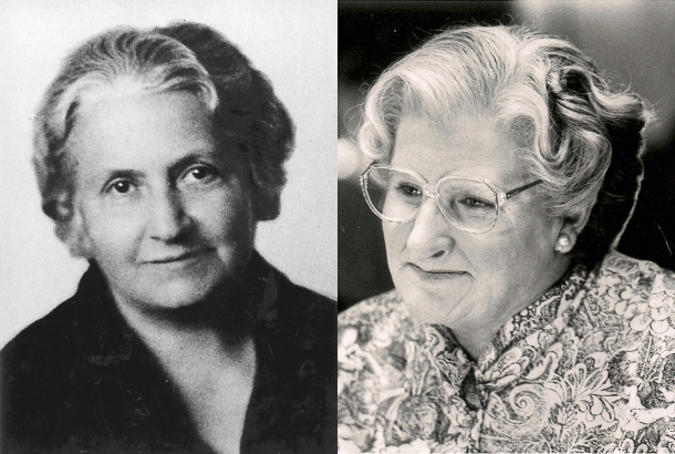 Mrs. Doubtfire and Maria Montessori, were they by any chance related?